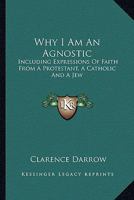 Why I Am an Agnostic and Other Essays (The Freethought Library)