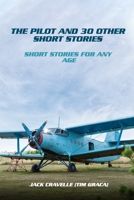 The Pilot And 30 Other Short Stories: Short stories for any age 1917736630 Book Cover