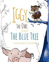 Iggy, The Owl, and The Blue Tree 1478230231 Book Cover