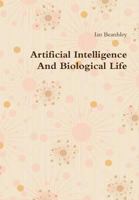 Artificial Intelligence And Biological Life 0359355668 Book Cover