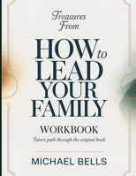 Treasures From How To Lead Your Family: Tutor's path through the original book B0GY9K52D6 Book Cover