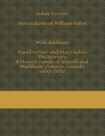 Sabin-Ferrier Descendants of William Sabin with Addition David Ferrier and Mary Sabin-The Ferrier's-a Pioneer Family of Innisfil and Markham 1670362043 Book Cover