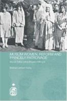 Muslim Women, Reform and Princely Patronage: Nawab Sultan Jahan Begam of Bhopal 0415401925 Book Cover