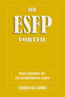 DER ESFP-VORTEIL: Dein Leitfaden für ein strahlenderes Leben (DER MBTI-VORTEIL) (German Edition) B0G2JVH9JY Book Cover