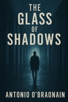 The Glass of Shadows (The Reflection Protocol Trilogy) B0G2JG5P23 Book Cover