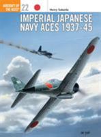 Imperial Japanese Navy Aces 1937-45 (Aircraft of the Aces) 1855327279 Book Cover
