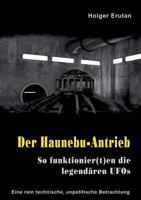 Der Haunebu Antrieb: So funktionier(t)en die legendären UFOs 3744873870 Book Cover
