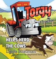 Torgy the Tractor: Helps Herd the Cows 1665788895 Book Cover