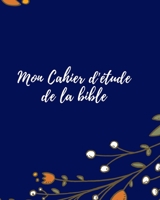 Mon Cahier d'étude de la bible: Un livret pour écrire tes inspirations et ta motivation à l’étude de la Bible, y noter des versets bibliques et voir ... de ton étude de la Bible (French Edition) 1712467077 Book Cover