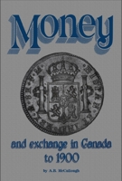 Money and Exchange in Canada to 1900 0919670865 Book Cover