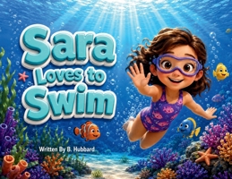 Sara Loves to Swim (Kids Have Choices Book Collection) B0HK1DVD3V Book Cover