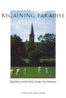 Regaining Paradise: Englishness and the Early Garden City Movement 0300191499 Book Cover