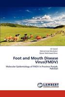 Foot and Mouth Disease Virus(FMDV): Molecular Epidemiology of FMDV in Province Punjab, Pakistan 3845477695 Book Cover