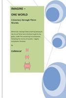 Imagine - One World: A Journey Through Three Worlds 1481051415 Book Cover