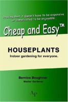 Cheap and Easytm Houseplants: Indoor Gardening for Everyone. 0595400175 Book Cover