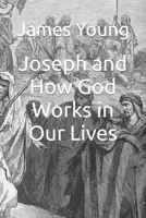 Joseph and How God Works in Our Lives B0BHJC1G1Q Book Cover