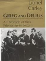 Grieg and Delius: A Chronicle of Their Friendship in Letters 0714529613 Book Cover
