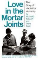 Love in the Mortar Joints: The Story of Habitat for Humanity 0832914444 Book Cover