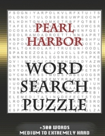 Pearl Harbor WORD SEARCH PUZZLE +300 WORDS Medium To Extremely Hard: AND MANY MORE OTHER TOPICS, With Solutions, 8x11' 80 Pages, All Ages : Kids 7-10, Solvable Word Search Puzzles, Seniors And Adults. 1679191810 Book Cover
