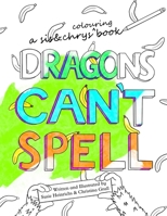 Dragons Can't Spell Colouring Book 177786321X Book Cover