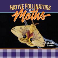 Moths: Native Pollinators 168020386X Book Cover