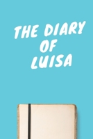 The Diary Of Luisa A beautiful personalized: Lined Notebook / Journal Gift, 120 Pages, 6 x 9 inches, Personal Diary, Personalized Journal, Customized Journal, The Diary of, First names, Diary to Write 1673929397 Book Cover