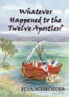 Whatever Happened to the Twelve Apostles? 1921633174 Book Cover