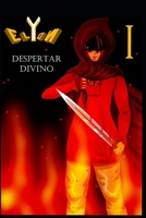 Elyon - Libro I: Despertar Divino (Spanish Edition) B0DXYDMBNG Book Cover