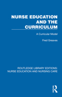 Nurse Education & the Curriculum: A Curricular Model 0709911793 Book Cover