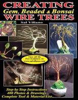 Creating Gem, Beaded & Bonsai Wire Trees: Step by Step Instructions, 400 Photos & Drawings 1482742926 Book Cover
