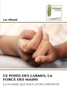 Le poids des larmes, la force des mains (French Edition) 6209452493 Book Cover