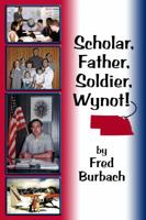 Scholar, Father, Soldier, Wynot! 1732222614 Book Cover