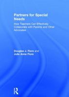 Partners for Special Needs: How Teachers Can Effectively Collaborate with Parents and Other Advocates 1138714739 Book Cover