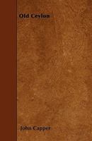 Old Ceylon 1241214662 Book Cover