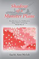 Shadow of a Monster Plane: Recollection of a Childhood in Tokyo Before and During WWII 1425150586 Book Cover