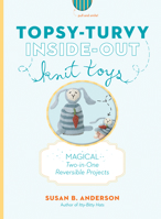 Topsy-Turvy Inside-Out Knit Toys: Magical Two-in-One Reversible Projects 1579654606 Book Cover