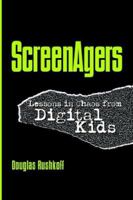 Screenagers: Lessons In Chaos From Digital Kids (Hampton Press Communication) 1572736240 Book Cover