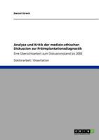 Analyse und Kritik der medizin-ethischen Diskussion zur Präimplantationsdiagnostik: Eine Übersichtsarbeit zum Diskussionsstand bis 2003 364076742X Book Cover