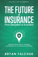 The Future of Insurance: From Disruption to Evolution: Volume I. The Incumbents B08QM128MP Book Cover