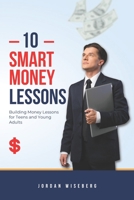 10 Smart Money Moves: Building Money Lessons for Teens and Young Adults B0CDNGR2HG Book Cover