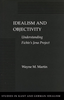 Idealism and Objectivity: Understanding Fichte's Jena Project (Studies in Kant and German Idealism) 0804730008 Book Cover