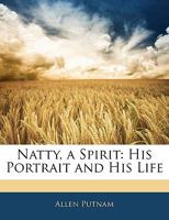 Natty, a Spirit: His Portrait and His Life 1145917763 Book Cover