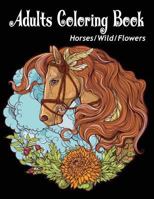 Adults Coloring Book: Horses Wild Flowers Butterfles Coloring Book Relaxation Large Print 1979327084 Book Cover