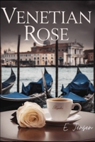 Venetian Rose (Isabella Crox, Undercover Agent) B0GSWDYPL5 Book Cover