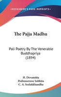 The Pajja Madhu: Pali Poetry By The Venerable Buddhapriya (1894) 1120911532 Book Cover