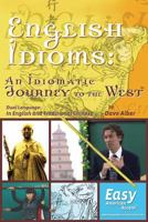 English Idioms: An Idiomatic Journey to the West: Dual Language: Traditional Chinese 1500181846 Book Cover