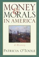 Money and Morals in America: A History 0517586932 Book Cover
