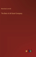 The Best of All Good Company: A Day With W. M. Thackeray 1358086850 Book Cover
