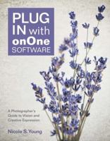 Plug in with onOne Software: A Photographer's Guide to Vision and Creative Expression 0321862783 Book Cover