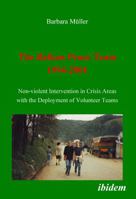 The Balkan Peace Team 1994-2001. Non-Violent Intervention in Crisis Areas with the Deployment of Volunteer Teams 3898216152 Book Cover
